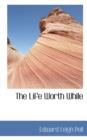 The Life Worth While - Book