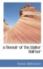 A Memoir of the Walter Balfour - Book