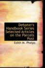 Debater's Handbook Series Selected Articles on the Parcels Post - Book
