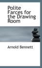 Polite Farces for the Drawing Room - Book