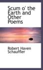 Scum O' the Earth and Other Poems - Book