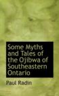 Some Myths and Tales of the Ojibwa of Southeastern Ontario - Book
