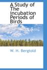 A Study of the Incubation Periods of Birds - Book