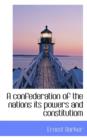 A Confederation of the Nations Its Powers and Constitution - Book
