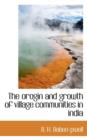 The Orogin and Growth of Village Communities in India - Book