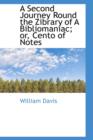 A Second Journey Round the Zibrary of a Bibliomaniac; Or, Cento of Notes - Book