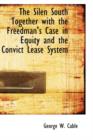 The Silen South Together with the Freedman's Case in Equity and the Convict Lease System - Book