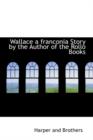 Wallace a Franconia Story by the Author of the Rollo Books - Book