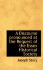 A Discourse Pronounced at the Request of the Essex Historical Society - Book