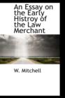 An Essay on the Early Histroy of the Law Merchant - Book