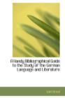 A Handy Bibliographical Guide to the Study of the German Language and Literature - Book