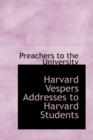 Harvard Vespers Addresses to Harvard Students - Book