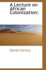 A Lecture on African Colonization - Book