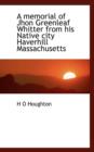 A Memorial of Jhon Greenleaf Whitter from His Native City Haverhill Massachusetts - Book