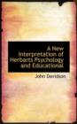 A New Interpretation of Herbarts Psychology and Educational - Book