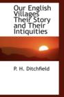 Our English Villages Their Story and Their Intiquities - Book