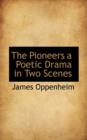 The Pioneers a Poetic Drama in Two Scenes - Book