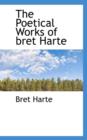 The Poetical Works of Bret Harte - Book