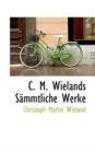 C. M. Wielands S Mmtliche Werke - Book