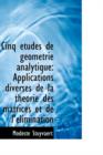 Cinq Tudes de G Om Trie Analytique : Applications Diverses de La Th Orie Des Matrices Et de L' Limin - Book