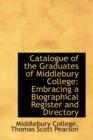 Catalogue of the Graduates of Middlebury College : Embracing a Biographical Register and Directory - Book