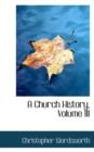 A Church History, Volume III - Book