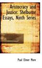 Aristocracy and Justice : Shelburne Essays, Ninth Series - Book