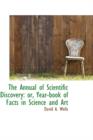 The Annual of Scientific Discovery : Or, Year-Book of Facts in Science and Art - Book