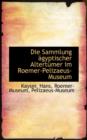 Die Sammlung Agyptischer Altertumer Im Roemer-Pelizaeus - Book