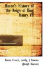 Bacon's History of the Reign of King Henry VII - Book