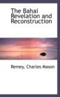 The Bahai Revelation and Reconstruction - Book