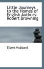 Little Journeys to the Homes of English Authors : Robert Browning - Book