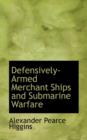 Defensively Armed Merchant Ships and Submarine Warfare - Book