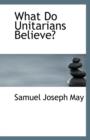 What Do Unitarians Believe? - Book