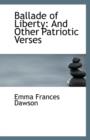 Ballade of Liberty : And Other Patriotic Verses - Book