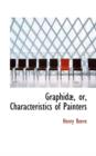 Graphid, Or, Characteristics of Painters - Book