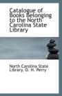 Catalogue of Books Belonging to the North Carolina State Library - Book