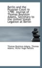 Berlin and the Prussian Court in 1798 : Journal of Thomas Boylston Adams - Book