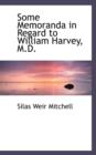 Some Memoranda in Regard to William Harvey, M.D. - Book