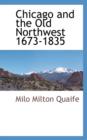 Chicago and the Old Northwest 1673-1835 - Book