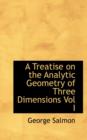 A Treatise on the Analytic Geometry of Three Dimensions Vol I - Book