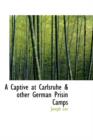 A Captive at Carlsruhe & Other German Prisin Camps - Book