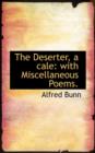 The Deserter, a Cale : With Miscellaneous Poems. - Book