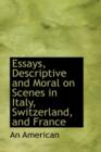 Essays, Descriptive and Moral on Scenes in Italy, Switzerland, and France - Book