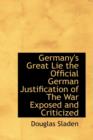 Germany's Great Lie the Official German Justification of the War Exposed and Criticized - Book