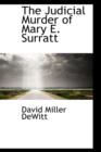 The Judicial Murder of Mary E. Surratt - Book