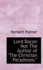 Lord Bacon Not the Author of the Christian Paradoxes - Book