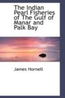 The Indian Pearl Fisheries of the Gulf of Manar and Palk Bay - Book