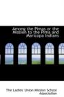 Among the Pimas or the Mission to the Pima and Maricopa Indians - Book