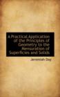 A Practical Application of the Principles of Geometry to the Mensuration of Superficies and Solids - Book